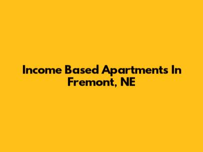 Income Based Apartments In Fremont, NE