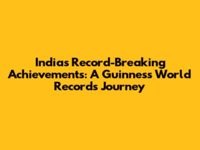 India's Record-Breaking Achievements: A Guinness World Records Journey