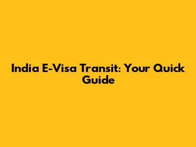 India E-Visa Transit: Your Quick Guide