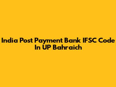 India Post Payment Bank IFSC Code In UP Bahraich