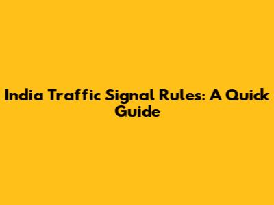 India Traffic Signal Rules: A Quick Guide