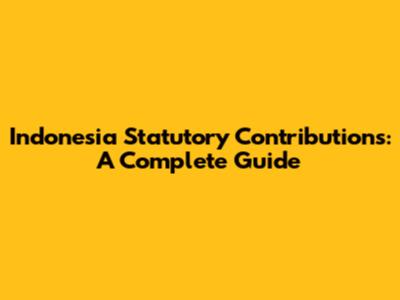 Indonesia Statutory Contributions: A Complete Guide