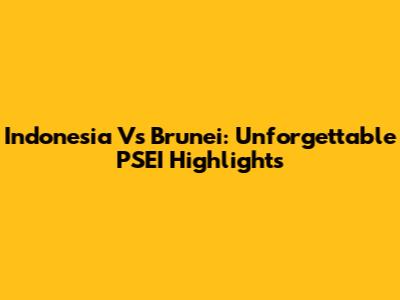 Indonesia Vs Brunei: Unforgettable PSEI Highlights