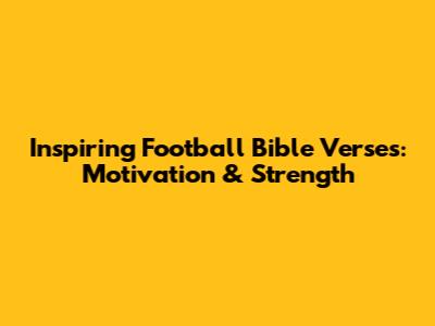 Inspiring Football Bible Verses: Motivation & Strength