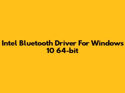 Intel Bluetooth Driver For Windows 10 64-bit