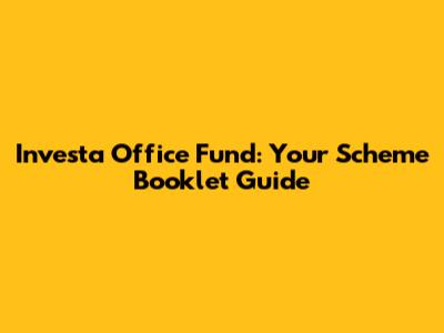 Investa Office Fund: Your Scheme Booklet Guide