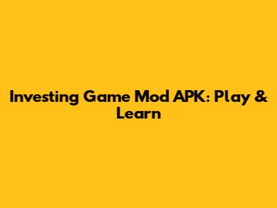 Investing Game Mod APK: Play & Learn