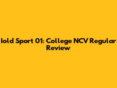 Iold Sport 01: College NCV Regular Review