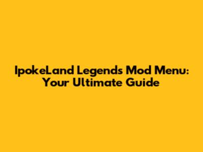 IpokeLand Legends Mod Menu: Your Ultimate Guide