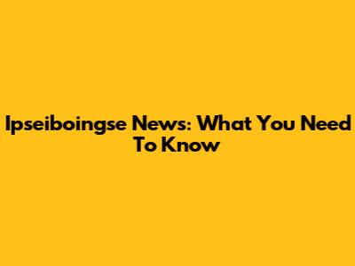 Ipseiboingse News: What You Need To Know