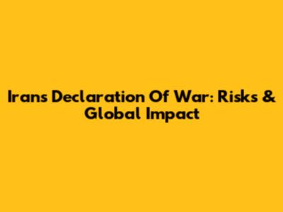 Iran's Declaration Of War: Risks & Global Impact