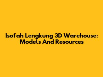 Isofah Lengkung 3D Warehouse: Models And Resources
