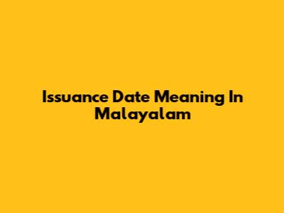 Issuance Date Meaning In Malayalam