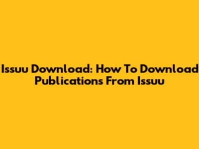 Issuu Download: How To Download Publications From Issuu