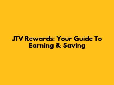 JTV Rewards: Your Guide To Earning & Saving