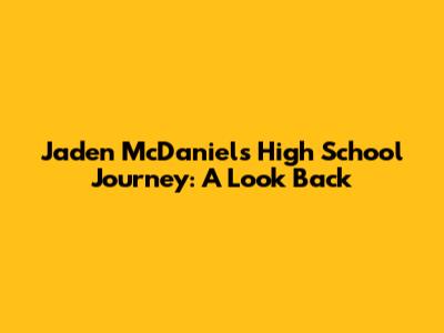 Jaden McDaniels' High School Journey: A Look Back