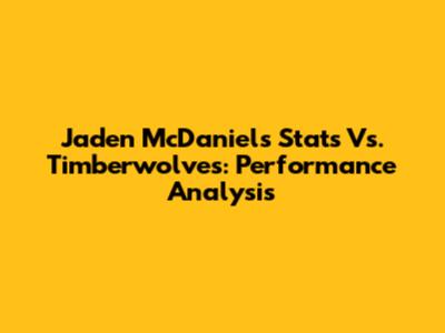 Jaden McDaniels Stats Vs. Timberwolves: Performance Analysis