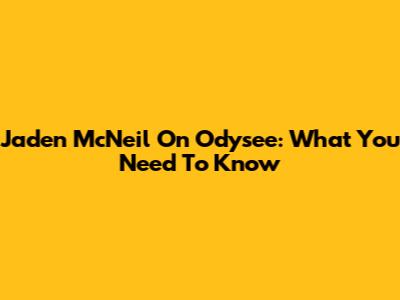 Jaden McNeil On Odysee: What You Need To Know