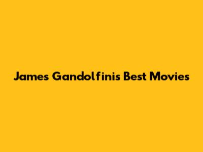 James Gandolfini's Best Movies