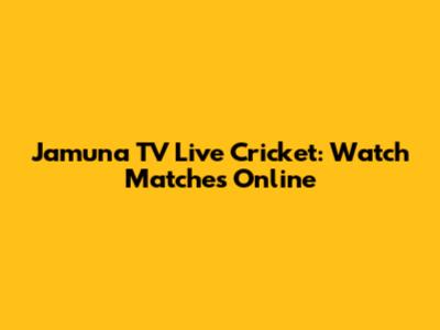 Jamuna TV Live Cricket: Watch Matches Online