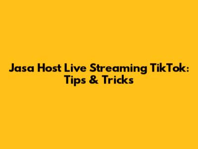 Jasa Host Live Streaming TikTok: Tips & Tricks
