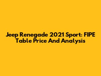 Jeep Renegade 2021 Sport: FIPE Table Price And Analysis