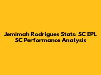Jemimah Rodrigues Stats: SC EPL SC Performance Analysis