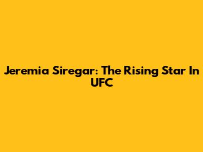 Jeremia Siregar: The Rising Star In UFC