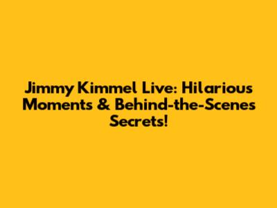 Jimmy Kimmel Live: Hilarious Moments & Behind-the-Scenes Secrets!