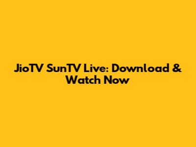 JioTV SunTV Live: Download & Watch Now