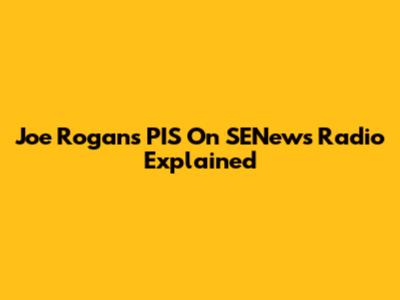 Joe Rogan's PIS On SENews Radio Explained