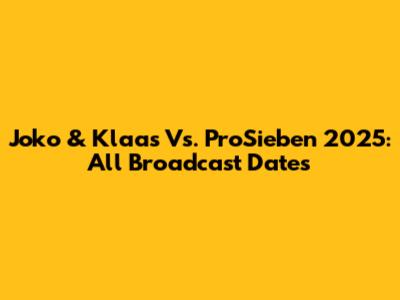 Joko & Klaas Vs. ProSieben 2025: All Broadcast Dates