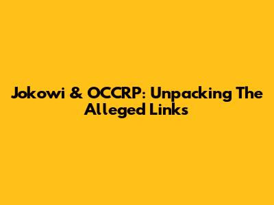Jokowi & OCCRP: Unpacking The Alleged Links