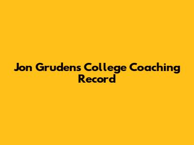 Jon Gruden's College Coaching Record