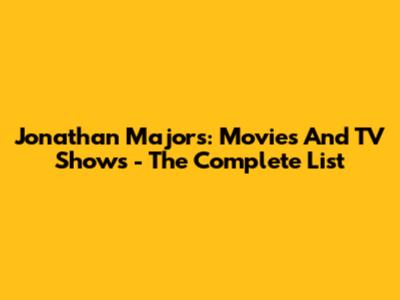 Jonathan Majors: Movies And TV Shows - The Complete List