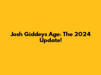 Josh Giddey's Age: The 2024 Update!