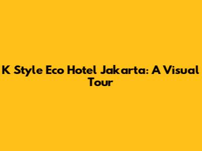 K Style Eco Hotel Jakarta: A Visual Tour