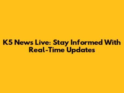 K5 News Live: Stay Informed With Real-Time Updates