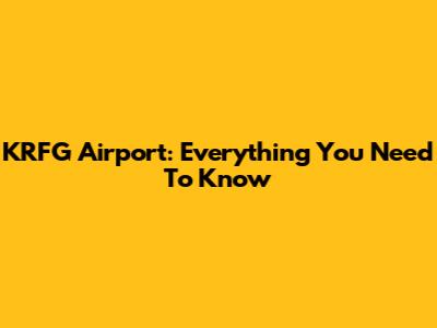 KRFG Airport: Everything You Need To Know