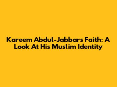 Kareem Abdul-Jabbar's Faith: A Look At His Muslim Identity
