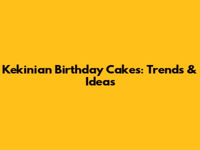 Kekinian Birthday Cakes: Trends & Ideas