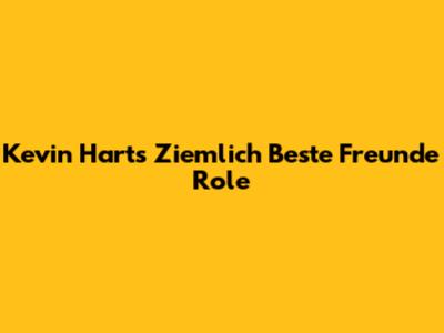 Kevin Hart's 'Ziemlich Beste Freunde' Role