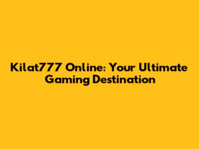Kilat777 Online: Your Ultimate Gaming Destination