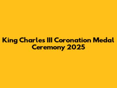 King Charles III Coronation Medal Ceremony 2025