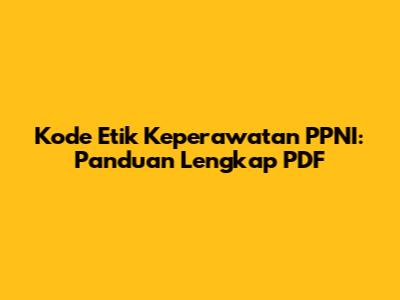Kode Etik Keperawatan PPNI: Panduan Lengkap PDF