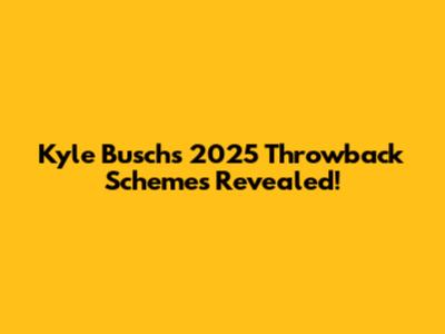 Kyle Busch's 2025 Throwback Schemes Revealed!