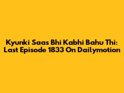 Kyunki Saas Bhi Kabhi Bahu Thi: Last Episode 1833 On Dailymotion