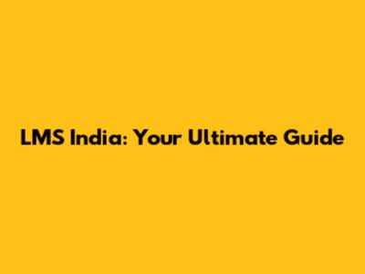 LMS India: Your Ultimate Guide