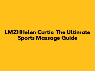 LMZHHelen Curtis: The Ultimate Sports Massage Guide