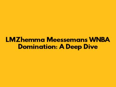 LMZhemma Meesseman's WNBA Domination: A Deep Dive